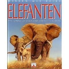 Wissen mit Pfiff. Elefanten: Was Kinder erfahren und verstehen wollen