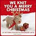 We Knit You a Merry Christmas: 20 Patterns for Festive Handmade Gifts