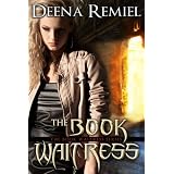 The Book Waitress (Book 1, The Book Waitress Series) ~ Deena Remiel