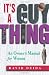 It's A Guy Thing : An Owner's Manual for Women