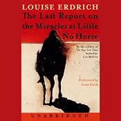 The Last Report on the Miracles at Little No Horse | [Louise Erdrich]