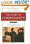 The Story of Christianity: Volume 2: The Reformation to the Present Day