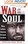 War and the Soul: Healing Our Nation's Veterans from Post-Traumatic Stress Disorder