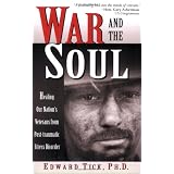 War and the Soul: Healing Our Nation's Veterans from Post-Traumatic Stress Disorder ~ Edward Tick