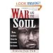 War and the Soul: Healing Our Nation's Veterans from Post-Traumatic Stress Disorder