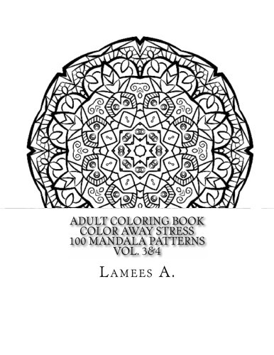 Adult Coloring Book: Color Away Stress 100 Mandala Patterns  Vol. 3&4 (Adult Coloring Books)