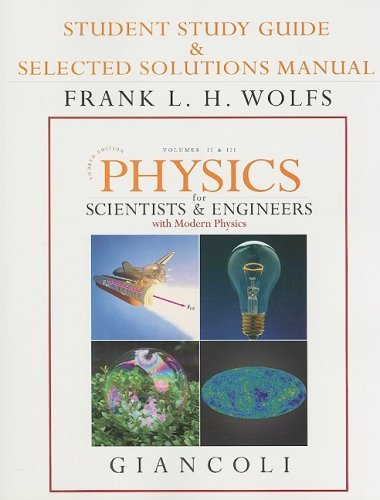 By Doug Giancoli - Physics for Scientists and Engineers with Modern Physics: Student Study Guide and Selected Solutions Manual v. 2 & 3, Chapters 21-44 (4th Edition) (1.6.2009)