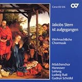 Jakobs Stern ist aufgegangen (Weihnachtliche Chormusik)