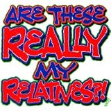 Toddler Gildan T-Shirt : Are These Really My Relatives? - Funny