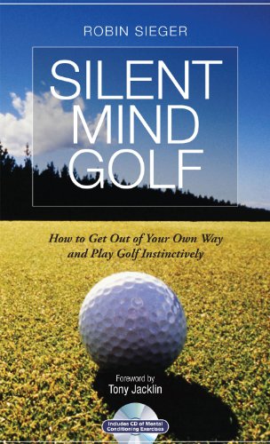 Silent Mind Golf: How to Get Out of Your Own