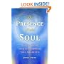 Presence of the Soul: Transforming Your Life Through Soul Awareness