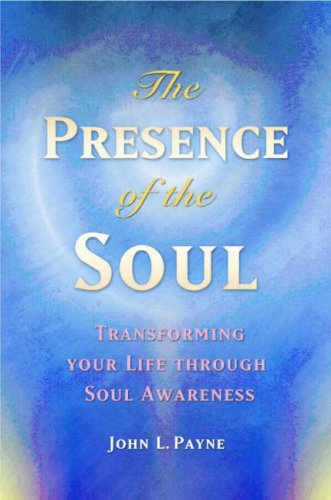 Image of: The Presence of the Soul: Transforming Your Life Through Soul Awareness