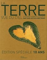 La Terre vue du ciel : Un portrait a&eacute;rien de la plan&egrave;te, Edition sp&eacute;ciale 10 ans