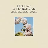 NICK CAVE & THE BAD SEEDS - ABATTOIR BLUES/THE LYRE OF ORPHEUS