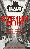 Between hope and fear : everyday life in post-unification East Germany : a case study of Leipzig