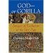 God--or Gorilla: Images of Evolution in the Jazz Age (Medicine, Science, and Religion in Historical Context)