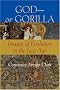 God--or Gorilla: Images of Evolution in the Jazz Age (Medicine, Science, and Religion in Historical Context)