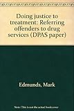 Doing justice to treatment : referring offenders to drug services