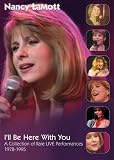 Nancy LaMott: Ill Be Here With You - A Collection of Rare Live Performances 1978-1995