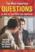 Most Important Questions to Ask on Your Next Job Interview: Insider Secrets You Need to Know