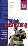  : Wildnis-Ausr&uuml;stung: Anforderungen, Materialien, Kaufberater, Pflege, Aufbewahrung