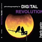 photographys DIGITAL REVOLUTION: an adventure into personal vision and creative expression 51Fsby8wo5L. SL160 photographys DIGITAL REVOLUTION: an adventure into personal vision and creative expression