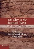The city in the Roman West, c. 250 BC-c. AD 250
