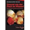 Gesund wie der Fisch im Wasser?: Fischkrankheiten in Aquarium und Gartenteich