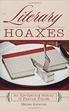 Literary Hoaxes: An Eye-Opening History of Famous Frauds