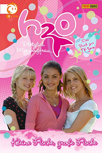 H2O, Band 9 - Kleine Fische, große Fische: Plötzlich Meerjungfrau (German Edition)