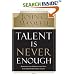 Talent Is Never Enough: Discover the Choices That Will Take You Beyond Your Talent