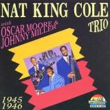 Nat King Cole Trio 1945-1946