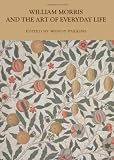 William Morris and the Art of Everyday Life