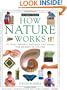 How Nature Works: 100 Ways Parents & Kids Can Share the Secrets of Nature