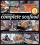 Rick Stein's Complete Seafood: A Step-by-Step Reference