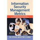 Information Security Management Metrics: A Definitive Guide to Effective Security Monitoring and Measurement (Hardcover) newly tagged 
