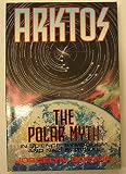 Arktos : the polar myth in science, symbolism, and Nazi survival