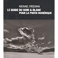 Le guide du noir & blanc pour la photo num�rique