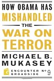 How Obama Has Mishandled the War on Terror (Encounter Broadsides)