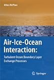 Air-Ice-Ocean Interaction: Turbulent Ocean Boundary Layer Exchange Processes