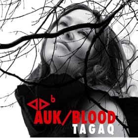 Tanya Tagaq - Auk/Blood Tanya Tagaq - Auk/Blood