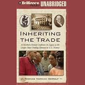 Inheriting the Trade: A Northern Family Confronts Its Legacy as a Slave-Trading Dynasty | [Thomas Norman DeWolf]