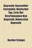 Bayreuth: Bayreuther Festspiele, Deutscher Tag, Liste Der Straennamen Von Bayreuth, Universitt Bayreuth - 