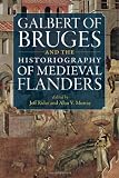 Galbert of Bruges and the Historiography of Medieval Flanders