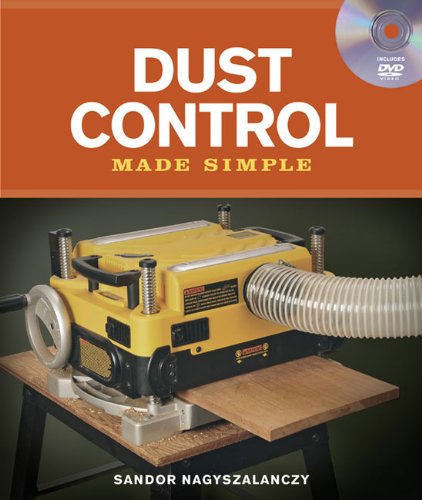 Dust Control Made Simple: Includes a Step-by-Step Companion Video DVD (Made Simple (Taunton Press))
