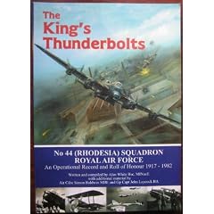 The King's Thunderbolts - No. 44 (Rhodesia) Squadron RAF: An Operational Record and Roll of Honour, 1917-1982