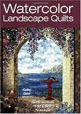 Watercolor Landscape Quilts: Quick No-Fuss Fold & Sew Technique