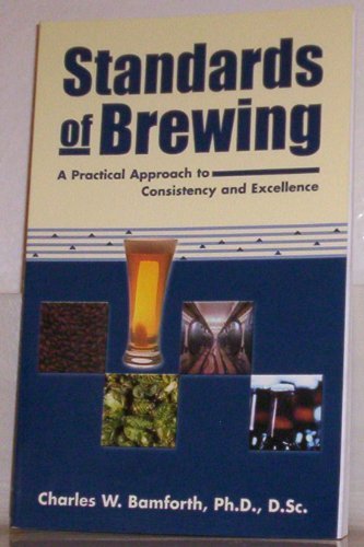 Standards of Brewing: Formulas for Consistency and Excellence [Paperback] [2002] (Author) Charles W. Bamforth