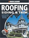 Black & Decker The Complete Guide to Roofing Siding & Trim: Updated 2nd Edition, Protect & Beautify the Exterior of Your Home (Black & Decker Complete Guide)