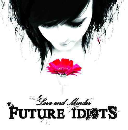 Future Idiots - Love & Murder - Zortam Music